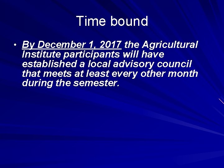 Time bound • By December 1, 2017 the Agricultural Institute participants will have established