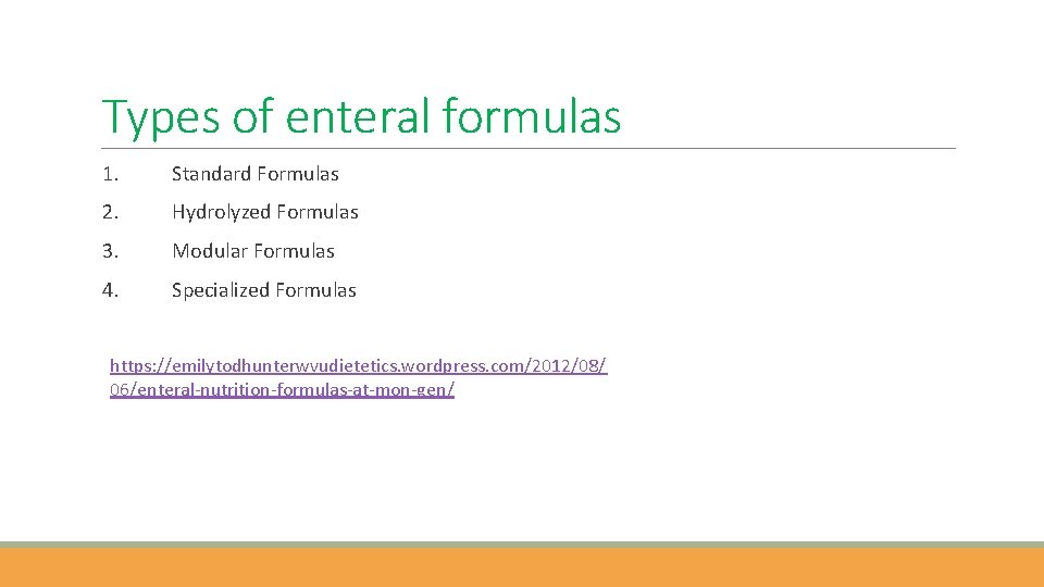 Types of enteral formulas 1. Standard Formulas 2. Hydrolyzed Formulas 3. Modular Formulas 4.