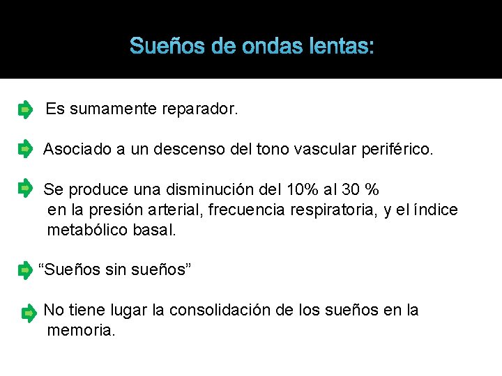 Sueños de ondas lentas: Es sumamente reparador. Asociado a un descenso del tono vascular