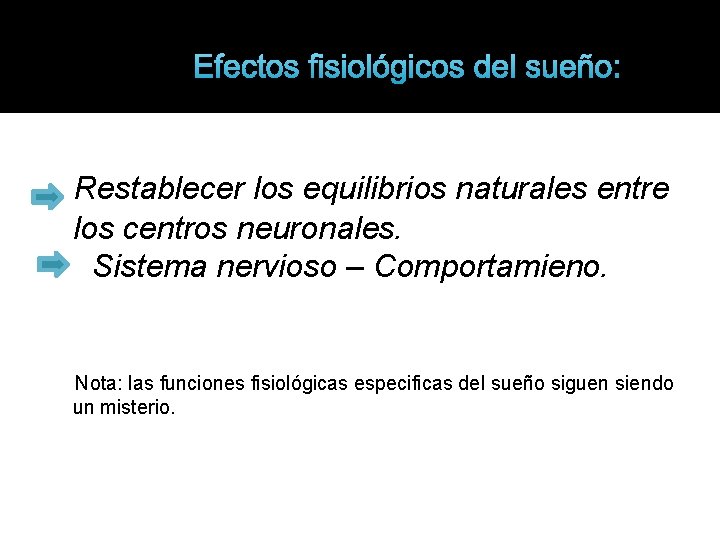 Efectos fisiológicos del sueño: Restablecer los equilibrios naturales entre los centros neuronales. Sistema nervioso