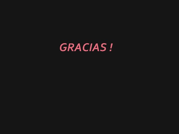 GRACIAS ! 