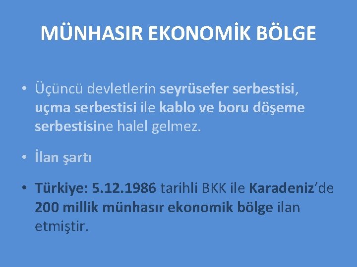 MÜNHASIR EKONOMİK BÖLGE • Üçüncü devletlerin seyrüsefer serbestisi, uçma serbestisi ile kablo ve boru