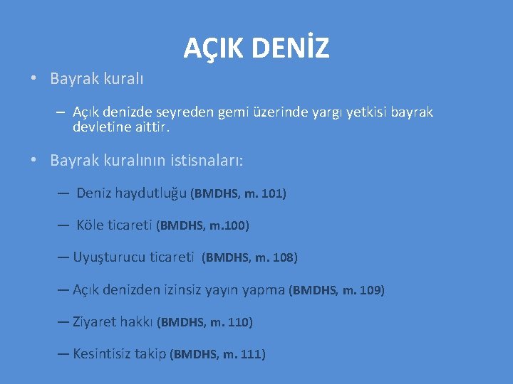 AÇIK DENİZ • Bayrak kuralı – Açık denizde seyreden gemi üzerinde yargı yetkisi bayrak