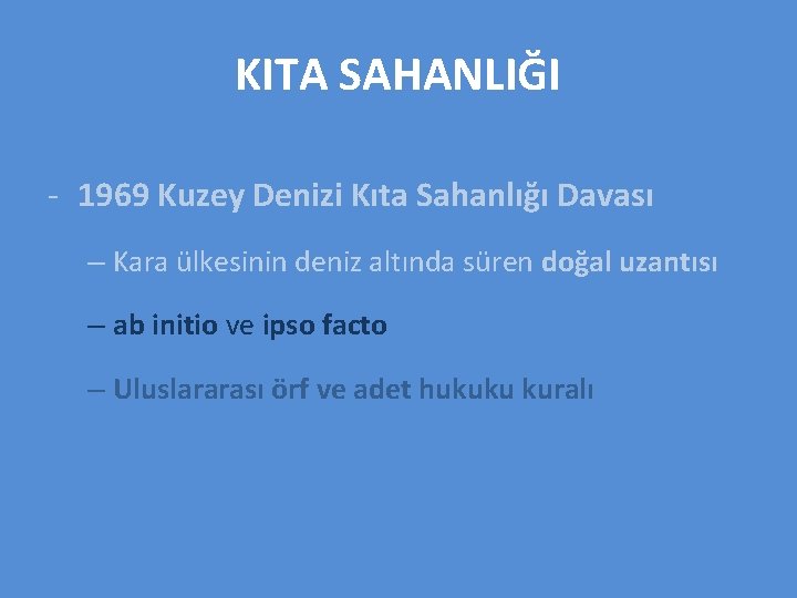 KITA SAHANLIĞI - 1969 Kuzey Denizi Kıta Sahanlığı Davası – Kara ülkesinin deniz altında