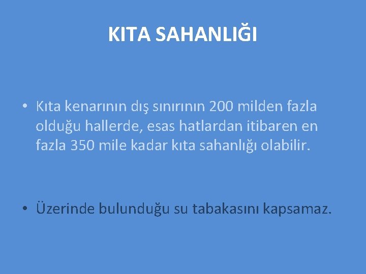 KITA SAHANLIĞI • Kıta kenarının dış sınırının 200 milden fazla olduğu hallerde, esas hatlardan