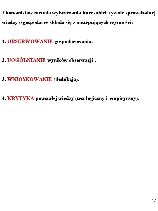 Ekonomistów metoda wytwarzania intersubiek tywnie sprawdzalnej wiedzy o gospodarce składa się z następujących czynności: