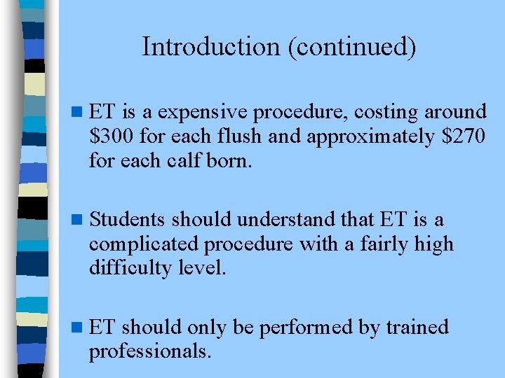  Introduction (continued) n ET is a expensive procedure, costing around $300 for each