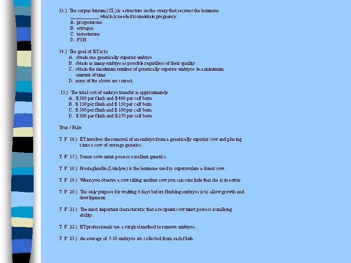 13. ) The corpus luteum (CL) is a structure on the ovary that secretes