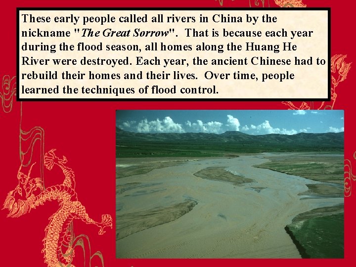 These early people called all rivers in China by the nickname "The Great Sorrow".