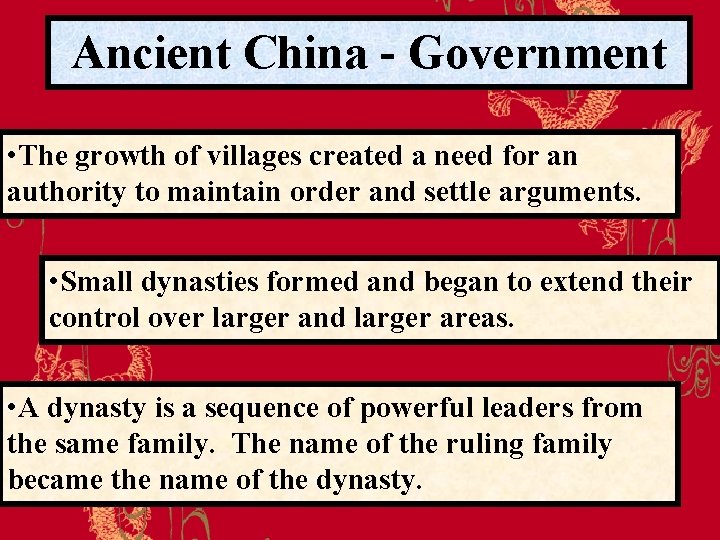Ancient China - Government • The growth of villages created a need for an