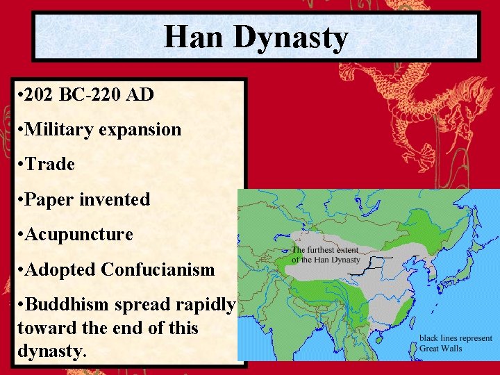 Han Dynasty • 202 BC-220 AD • Military expansion • Trade • Paper invented