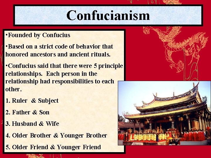 Confucianism • Founded by Confucius • Based on a strict code of behavior that