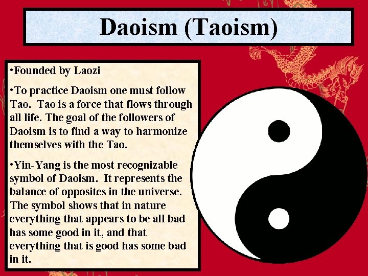 Daoism (Taoism) • Founded by Laozi • To practice Daoism one must follow Tao