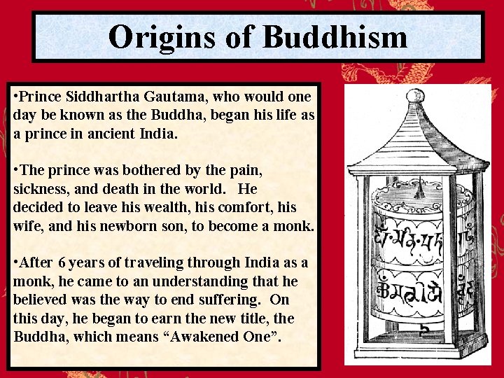 Origins of Buddhism • Prince Siddhartha Gautama, who would one day be known as