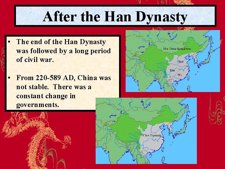 After the Han Dynasty • The end of the Han Dynasty was followed by