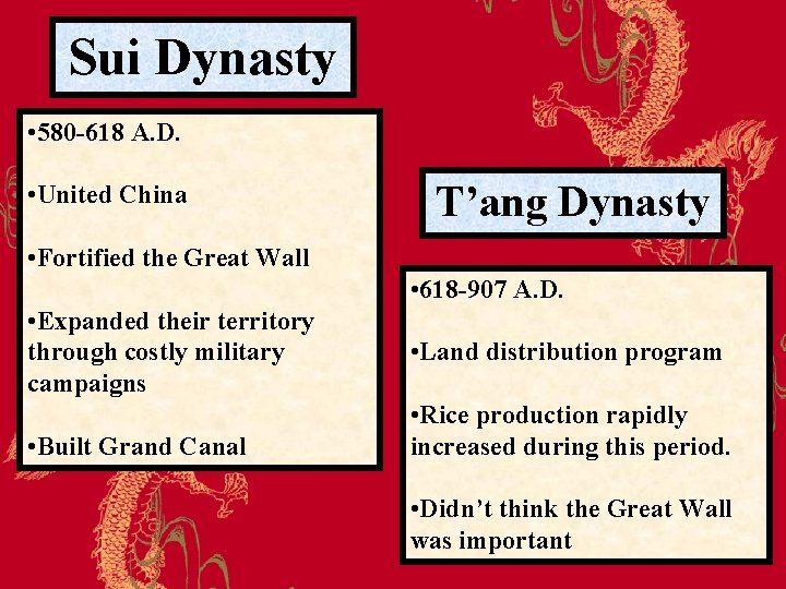 Sui Dynasty • 580 -618 A. D. • United China T’ang Dynasty • Fortified