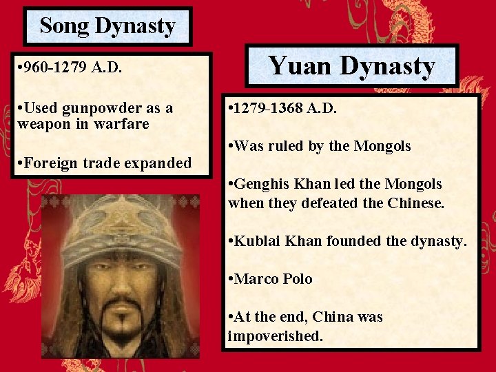 Song Dynasty • 960 -1279 A. D. • Used gunpowder as a weapon in