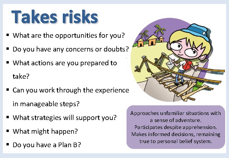 Takes risks § What are the opportunities for you? § Do you have any