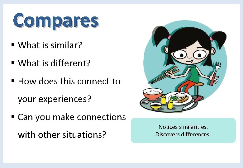 Compares § What is similar? § What is different? § How does this connect