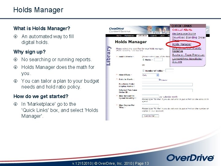 Holds Manager What is Holds Manager? An automated way to fill digital holds. Why