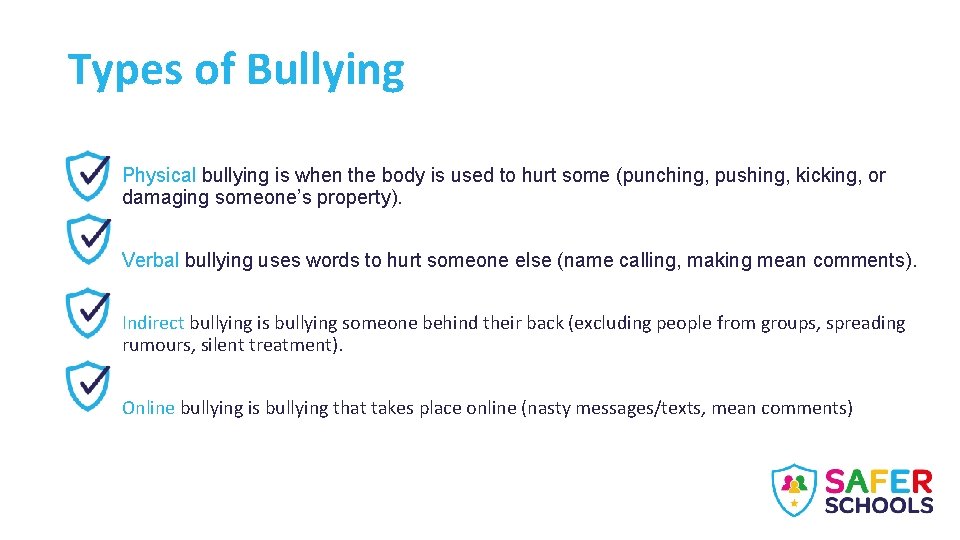 Types of Bullying Physical bullying is when the body is used to hurt some