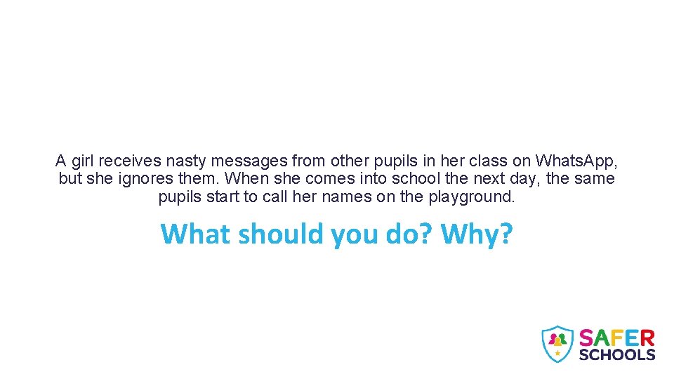 A girl receives nasty messages from other pupils in her class on Whats. App,