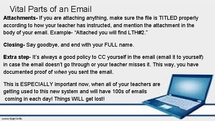 Vital Parts of an Email Attachments- If you are attaching anything, make sure the