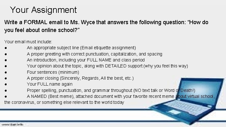 Your Assignment Write a FORMAL email to Ms. Wyce that answers the following question: