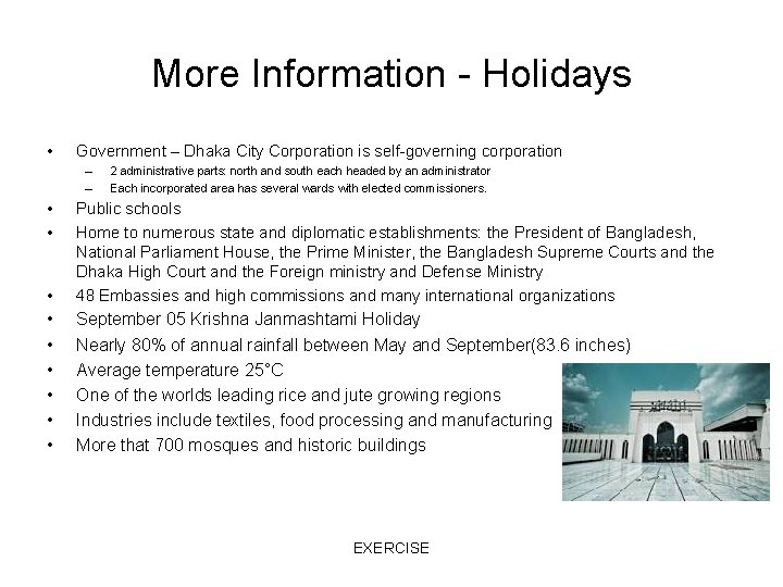 More Information - Holidays • Government – Dhaka City Corporation is self-governing corporation –