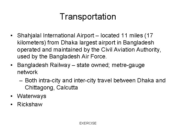 Transportation • Shahjalal International Airport – located 11 miles (17 kilometers) from Dhaka largest