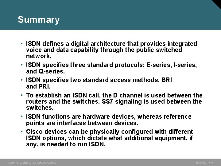 Summary • ISDN defines a digital architecture that provides integrated voice and data capability