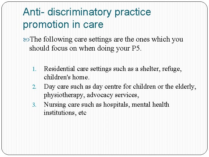 Anti- discriminatory practice promotion in care The following care settings are the ones which