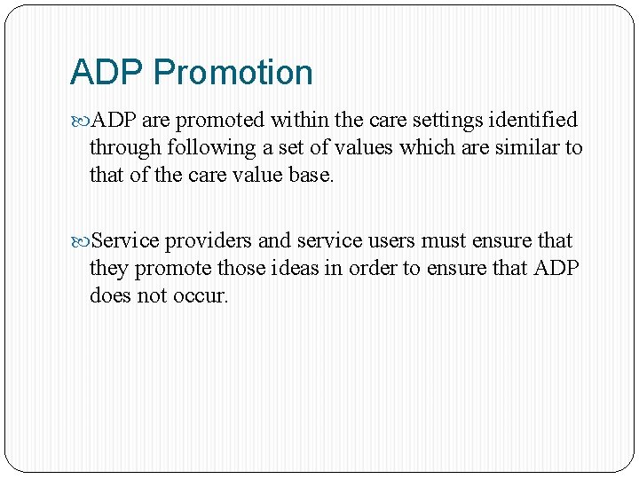 ADP Promotion ADP are promoted within the care settings identified through following a set