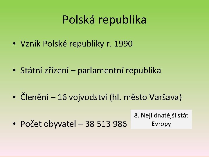 Polská republika • Vznik Polské republiky r. 1990 • Státní zřízení – parlamentní republika