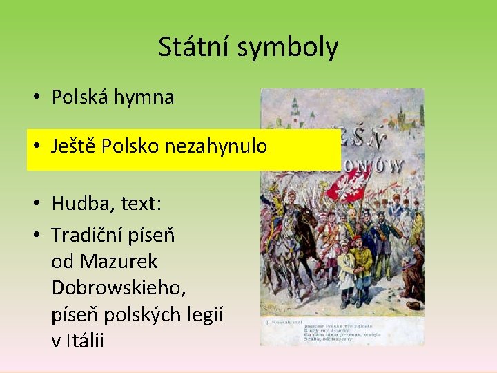 Státní symboly • Polská hymna • Jeszcze Polska nezahynulo Ještě Polsko nezahynulo • Hudba,