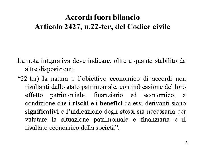 Accordi fuori bilancio Articolo 2427, n. 22 -ter, del Codice civile La nota integrativa