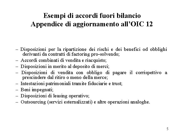 Esempi di accordi fuori bilancio Appendice di aggiornamento all’OIC 12 – Disposizioni per la