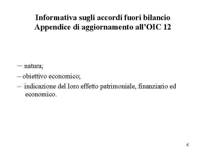 Informativa sugli accordi fuori bilancio Appendice di aggiornamento all’OIC 12 – natura; – obiettivo