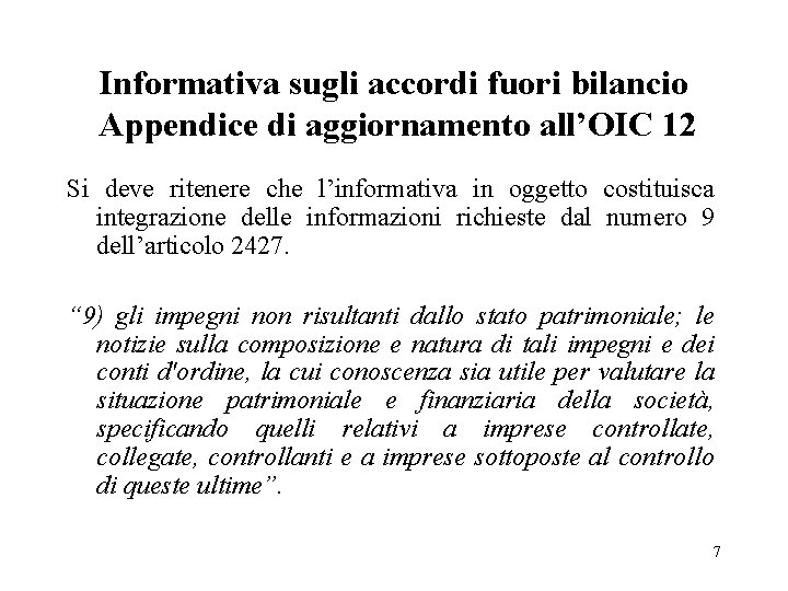 Informativa sugli accordi fuori bilancio Appendice di aggiornamento all’OIC 12 Si deve ritenere che