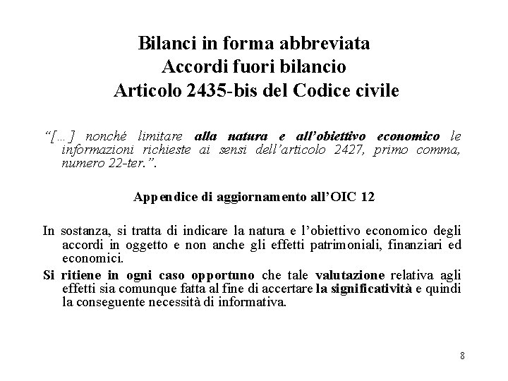 Bilanci in forma abbreviata Accordi fuori bilancio Articolo 2435 -bis del Codice civile “[…]