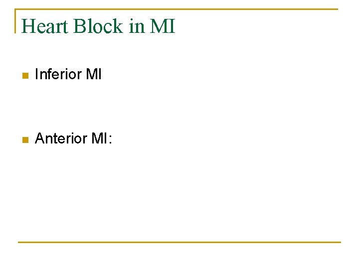 Heart Block in MI n Inferior MI n Anterior MI: 