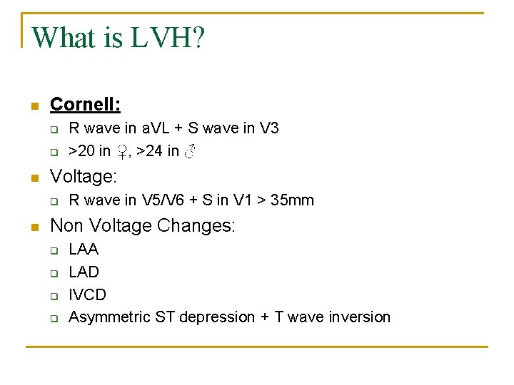 What is LVH? n Cornell: q q n Voltage: q n R wave in