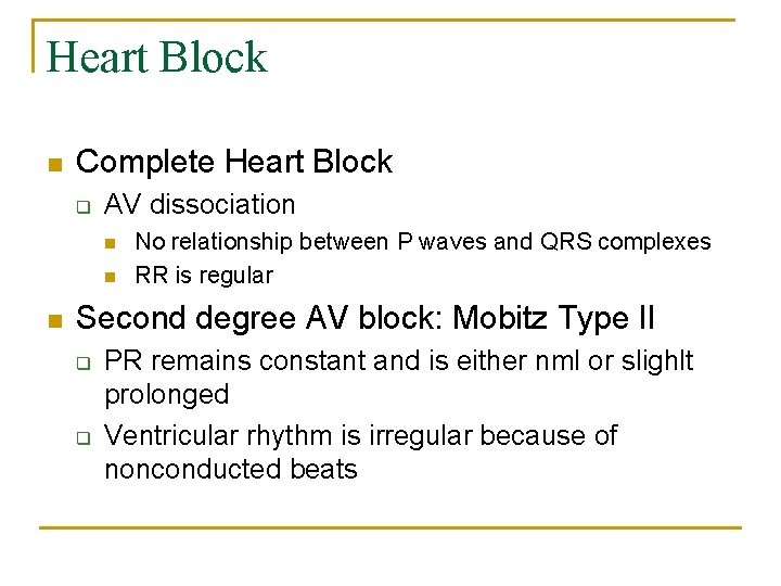 Heart Block n Complete Heart Block q AV dissociation n No relationship between P