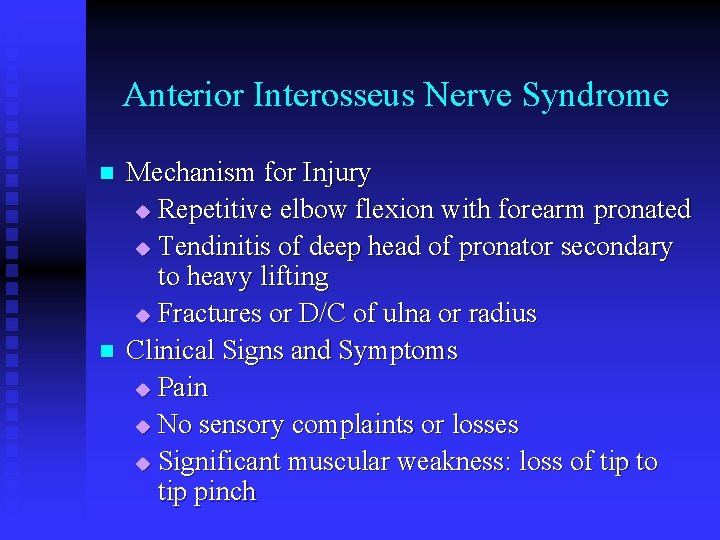 Anterior Interosseus Nerve Syndrome n n Mechanism for Injury u Repetitive elbow flexion with