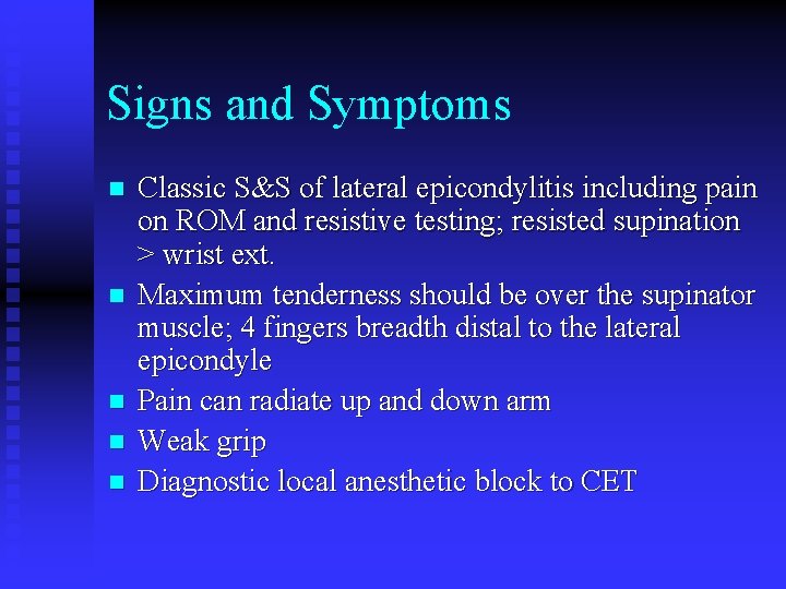 Signs and Symptoms n n n Classic S&S of lateral epicondylitis including pain on