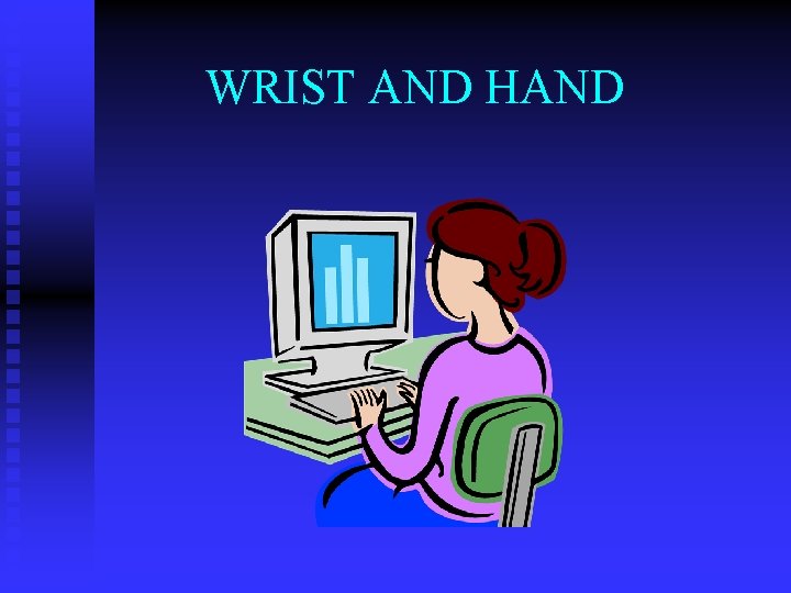 WRIST AND HAND 