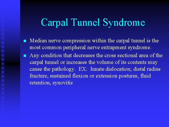 Carpal Tunnel Syndrome n n Median nerve compression within the carpal tunnel is the