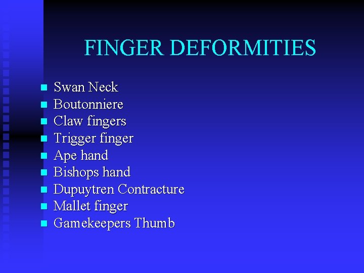FINGER DEFORMITIES n n n n n Swan Neck Boutonniere Claw fingers Trigger finger