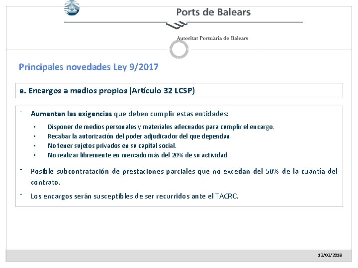 Principales novedades Ley 9/2017 e. Encargos a medios propios (Artículo 32 LCSP) ⁻ Aumentan