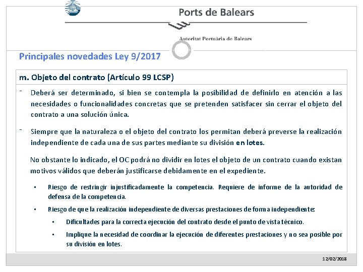 Principales novedades Ley 9/2017 m. Objeto del contrato (Artículo 99 LCSP) ⁻ Deberá ser